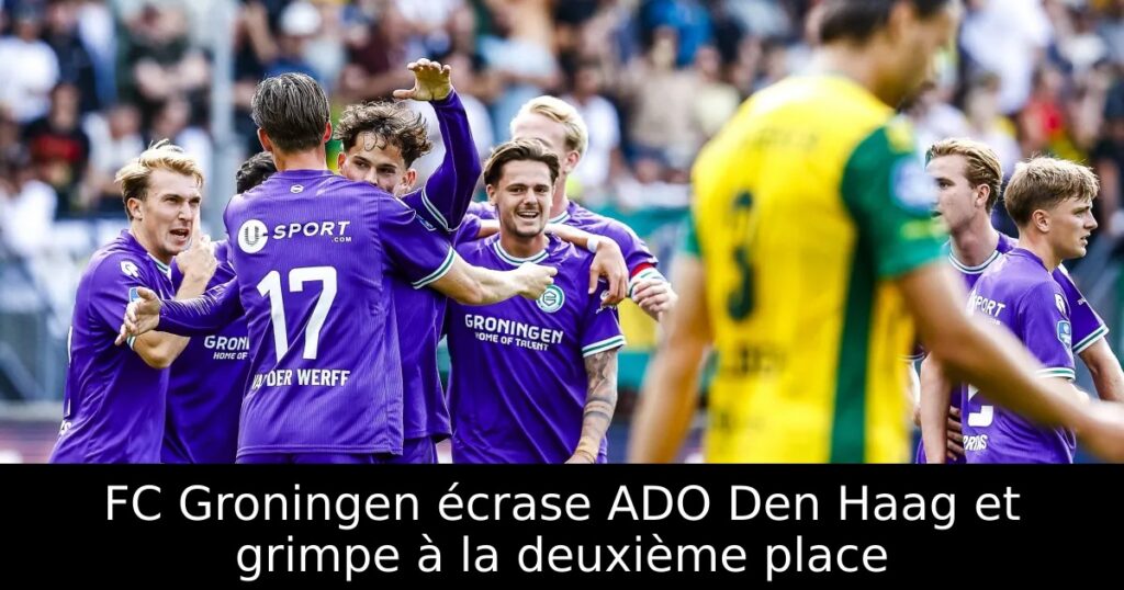 FC Groningen écrase ADO Den Haag et grimpe à la deuxième place
