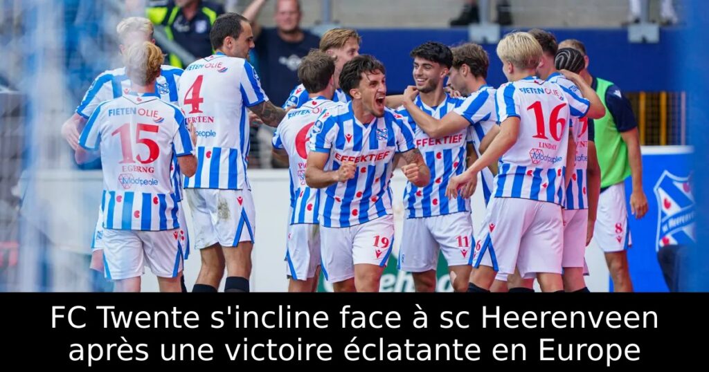 FC Twente s&rsquo;incline face à sc Heerenveen après une victoire éclatante en Europe