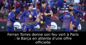 Ferran Torres donne son feu vert à Paris : le Barça en attente d&rsquo;une offre officielle