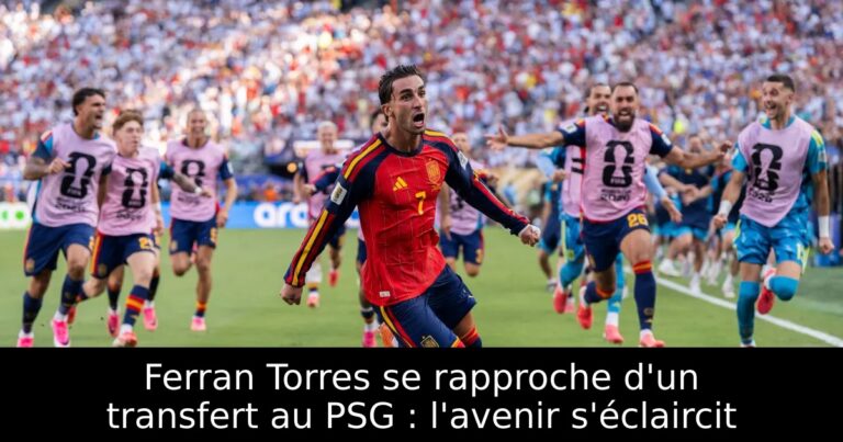 Ferran Torres se rapproche d'un transfert au PSG : l'avenir s'éclaircit