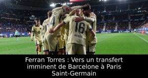 Ferran Torres : Vers un transfert imminent de Barcelone à Paris Saint-Germain