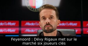 Feyenoord : Dévy Rigaux met sur le marché six joueurs clés