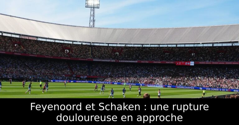 Feyenoord et Schaken : une rupture douloureuse en approche