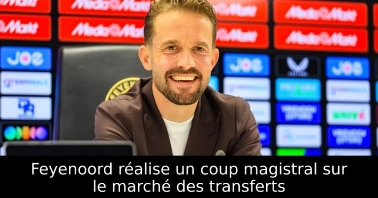 Feyenoord réalise un coup magistral sur le marché des transferts