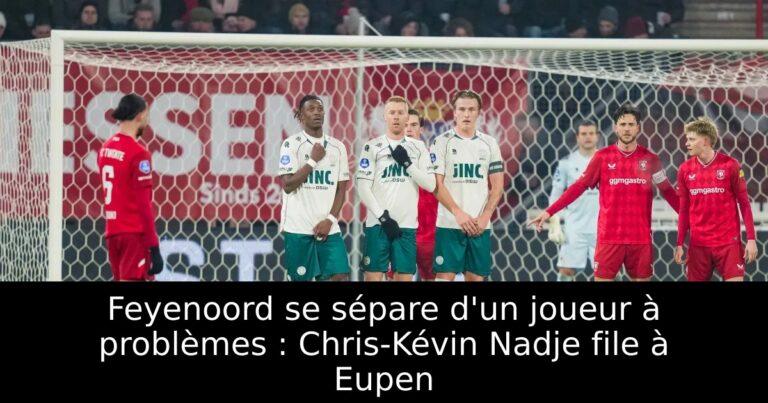 Feyenoord se sépare d'un joueur à problèmes : Chris-Kévin Nadje file à Eupen