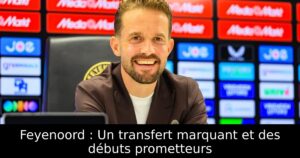 Feyenoord : Un transfert marquant et des débuts prometteurs