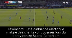 Feyenoord : Une ambiance électrique malgré des chants controversés lors du derby contre Sparta Rotterdam