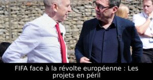 FIFA face à la révolte européenne : Les projets en péril
