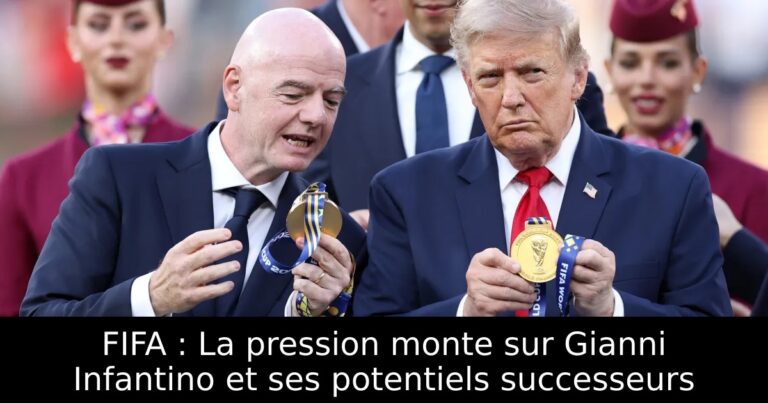 FIFA : La pression monte sur Gianni Infantino et ses potentiels successeurs
