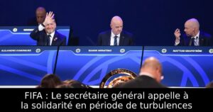 FIFA : Le secrétaire général appelle à la solidarité en période de turbulences