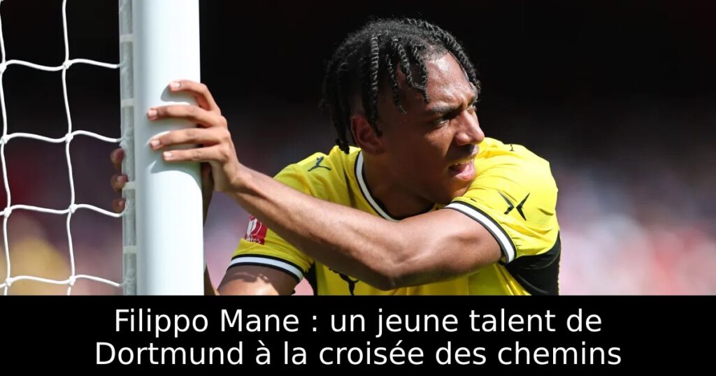 Filippo Mane : un jeune talent de Dortmund à la croisée des chemins