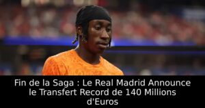 Fin de la Saga : Le Real Madrid Announce le Transfert Record de 140 Millions d&rsquo;Euros