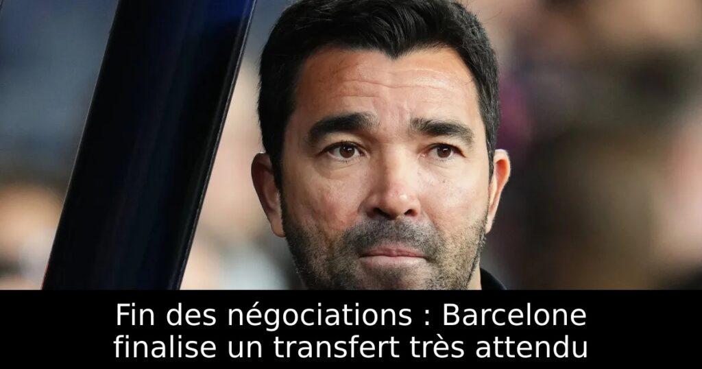Fin des négociations : Barcelone finalise un transfert très attendu