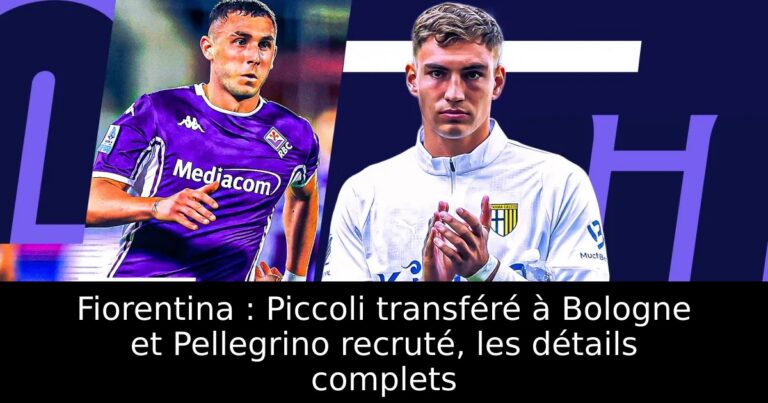 Fiorentina : Piccoli transféré à Bologne et Pellegrino recruté, les détails complets