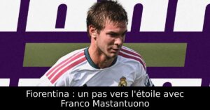 Fiorentina : un pas vers l&rsquo;étoile avec Franco Mastantuono