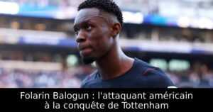 Folarin Balogun : l&rsquo;attaquant américain à la conquête de Tottenham