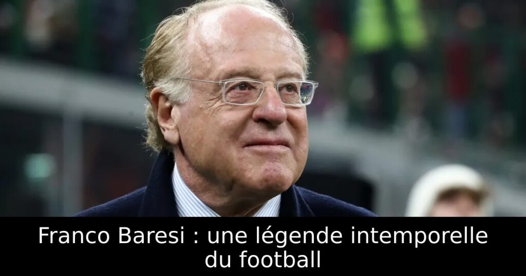 Franco Baresi : une légende intemporelle du football