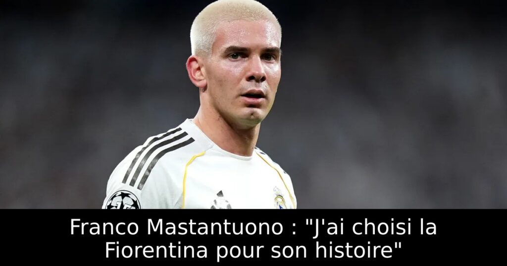 Franco Mastantuono : « J&rsquo;ai choisi la Fiorentina pour son histoire »