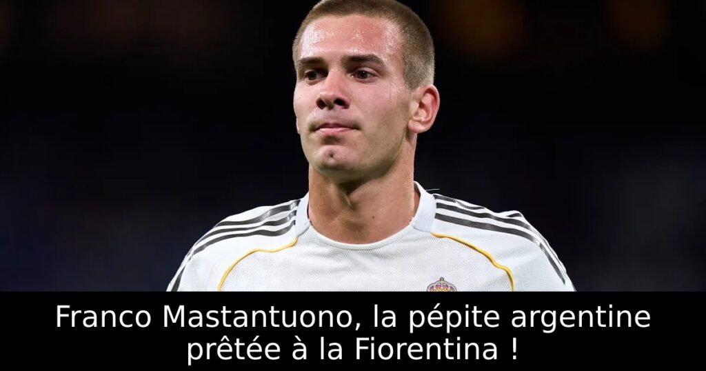 Franco Mastantuono, la pépite argentine prêtée à la Fiorentina !