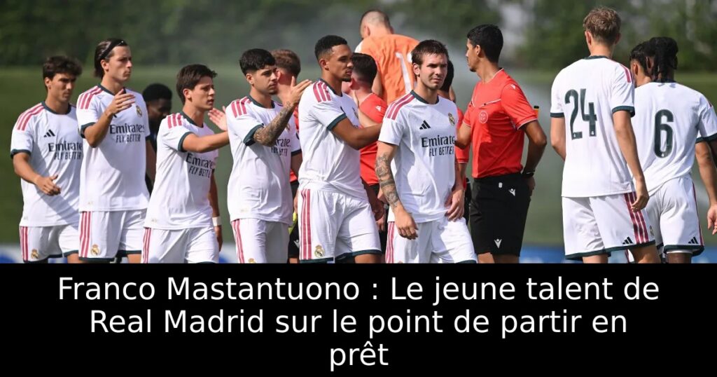 Franco Mastantuono : Le jeune talent de Real Madrid sur le point de partir en prêt
