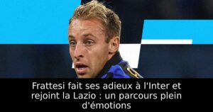 Frattesi fait ses adieux à l&rsquo;Inter et rejoint la Lazio : un parcours plein d&rsquo;émotions