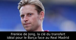 Frenkie de Jong, la clé du transfert idéal pour le Barça face au Real Madrid