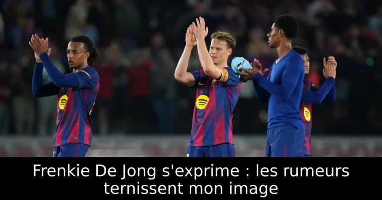 Frenkie De Jong s'exprime : les rumeurs ternissent mon image