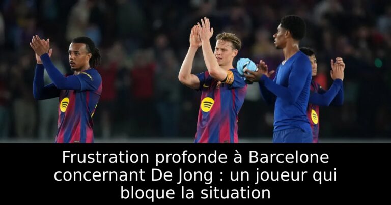 Frustration profonde à Barcelone concernant De Jong : un joueur qui bloque la situation