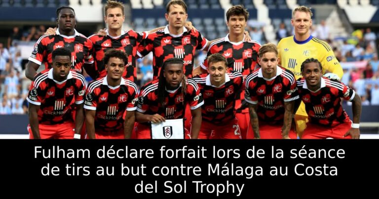 Fulham déclare forfait lors de la séance de tirs au but contre Málaga au Costa del Sol Trophy