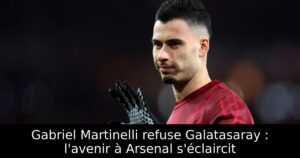 Gabriel Martinelli refuse Galatasaray : l&rsquo;avenir à Arsenal s&rsquo;éclaircit