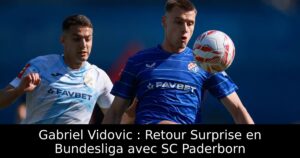 Gabriel Vidovic : Retour Surprise en Bundesliga avec SC Paderborn