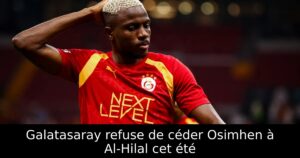 Galatasaray refuse de céder Osimhen à Al-Hilal cet été