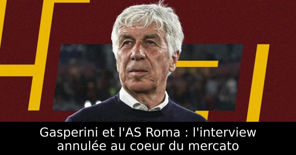 Gasperini et l&rsquo;AS Roma : l&rsquo;interview annulée au coeur du mercato
