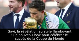 Gavi, la révélation au style flamboyant : un nouveau look pour célébrer le succès de la Coupe du Monde