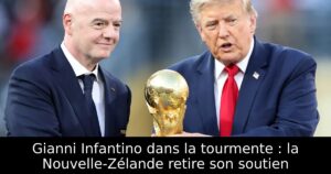Gianni Infantino dans la tourmente : la Nouvelle-Zélande retire son soutien