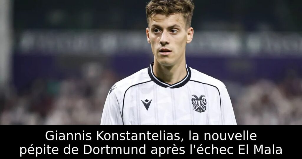 Giannis Konstantelias, la nouvelle pépite de Dortmund après l&rsquo;échec El Mala
