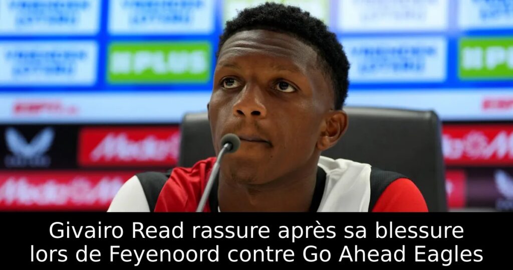 Givairo Read rassure après sa blessure lors de Feyenoord contre Go Ahead Eagles