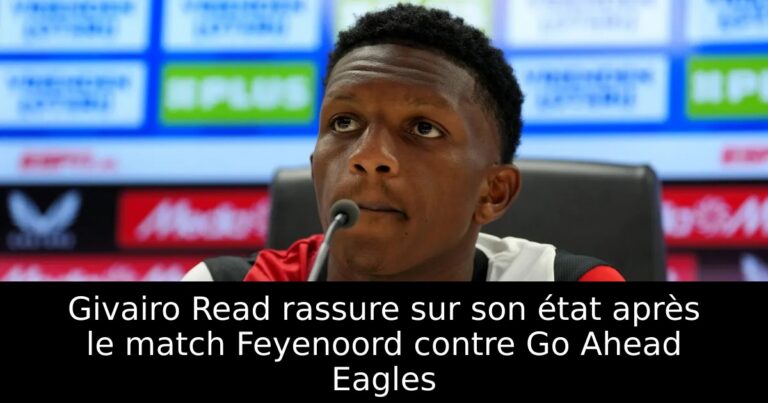 Givairo Read rassure sur son état après le match Feyenoord contre Go Ahead Eagles
