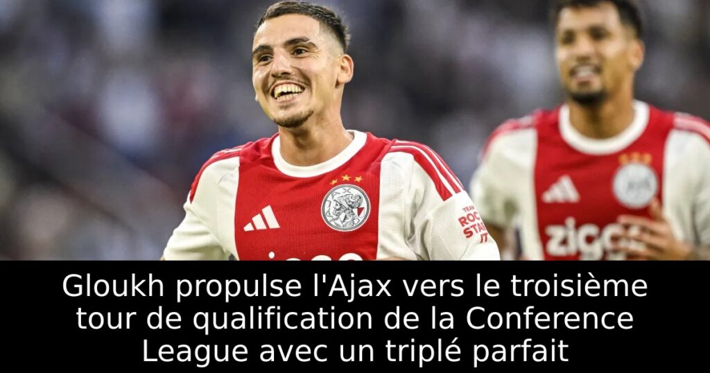 Gloukh propulse l&rsquo;Ajax vers le troisième tour de qualification de la Conference League avec un triplé parfait