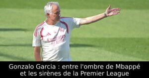 Gonzalo Garcia : entre l&rsquo;ombre de Mbappé et les sirènes de la Premier League