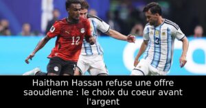 Haitham Hassan refuse une offre saoudienne : le choix du coeur avant l&rsquo;argent