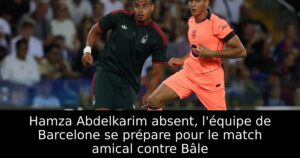 Hamza Abdelkarim absent, l&rsquo;équipe de Barcelone se prépare pour le match amical contre Bâle
