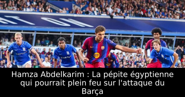 Hamza Abdelkarim : La pépite égyptienne qui pourrait plein feu sur l'attaque du Barça