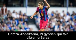 Hamza Abdelkarim, l&rsquo;Egyptien qui fait vibrer le Barça