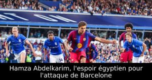 Hamza Abdelkarim, l&rsquo;espoir égyptien pour l&rsquo;attaque de Barcelone