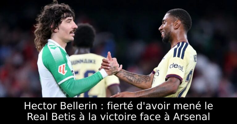 Hector Bellerin : fierté d'avoir mené le Real Betis à la victoire face à Arsenal