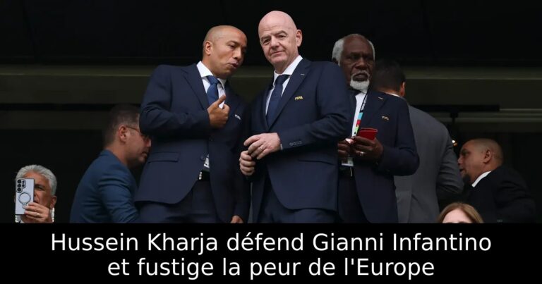 Hussein Kharja défend Gianni Infantino et fustige la peur de l'Europe