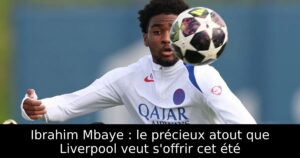 Ibrahim Mbaye : le précieux atout que Liverpool veut s&rsquo;offrir cet été