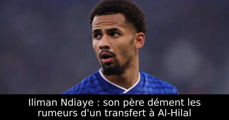 Iliman Ndiaye : son père dément les rumeurs d'un transfert à Al-Hilal
