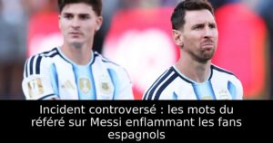 Incident controversé : les mots du référé sur Messi enflammant les fans espagnols
